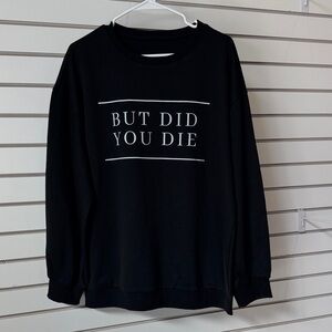 Black Graphic Women's Sweatshirt - "But Did You Die"